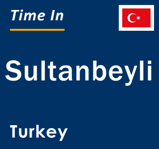 Current local time in Sultanbeyli, Turkey