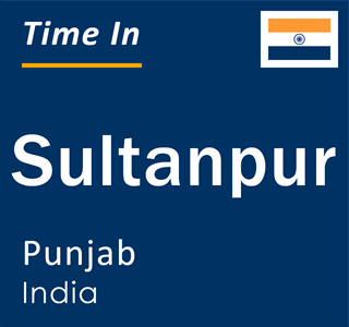 Current local time in Sultanpur, Punjab, India