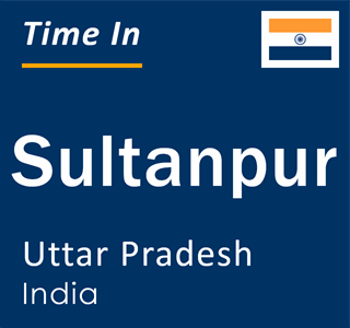 Current local time in Sultanpur, Uttar Pradesh, India