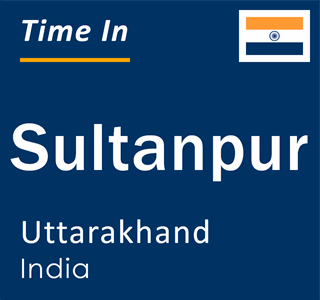Current local time in Sultanpur, Uttarakhand, India