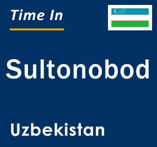 Current local time in Sultonobod, Uzbekistan