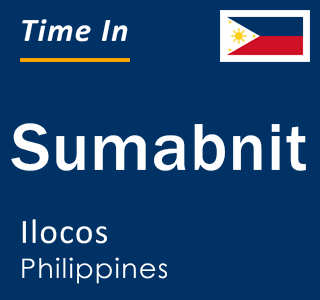 Current local time in Sumabnit, Ilocos, Philippines