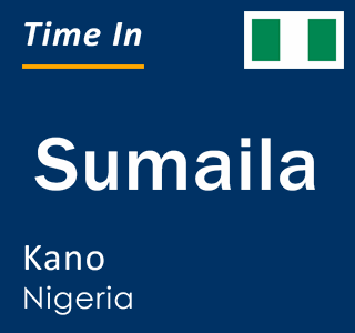 Current local time in Sumaila, Kano, Nigeria