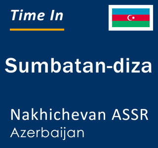 Current local time in Sumbatan-diza, Nakhichevan ASSR, Azerbaijan