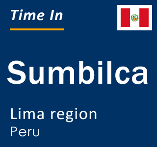 Current local time in Sumbilca, Lima region, Peru
