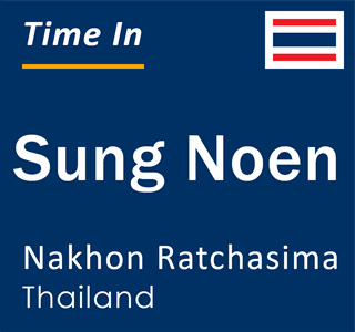 Current time in Sung Noen, Nakhon Ratchasima, Thailand