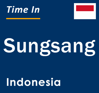 Current local time in Sungsang, Indonesia