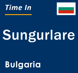 Current local time in Sungurlare, Bulgaria