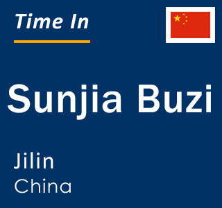 Current local time in Sunjia Buzi, Jilin, China