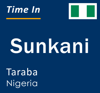 Current local time in Sunkani, Taraba, Nigeria