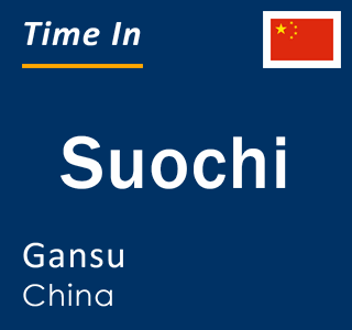 Current local time in Suochi, Gansu, China