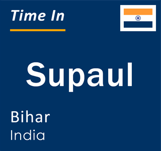 Current local time in Supaul, Bihar, India