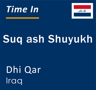 Current time in Suq ash Shuyukh, Dhi Qar, Iraq