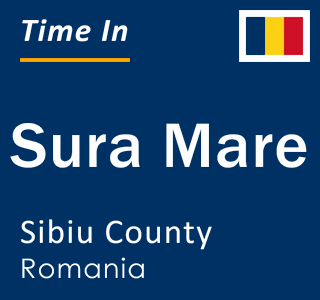 Current local time in Sura Mare, Sibiu County, Romania