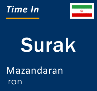 Current time in Surak, Mazandaran, Iran