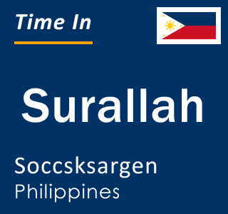 Current local time in Surallah, Soccsksargen, Philippines