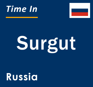 Current local time in Surgut, Russia
