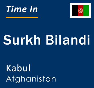 Current time in Surkh Bilandi, Kabul, Afghanistan
