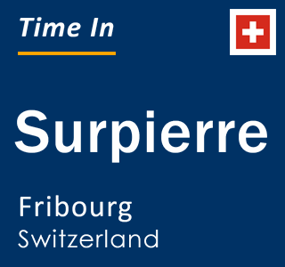 Current local time in Surpierre, Fribourg, Switzerland