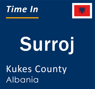 Current local time in Surroj, Kukes County, Albania