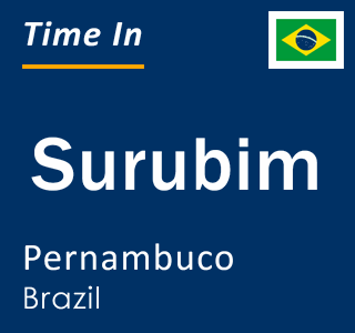 Current time in Surubim, Pernambuco, Brazil