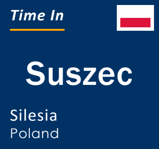 Current local time in Suszec, Silesia, Poland