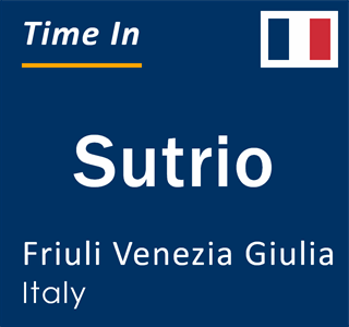 Current local time in Sutrio, Friuli Venezia Giulia, Italy