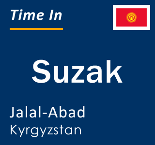 Current local time in Suzak, Jalal-Abad, Kyrgyzstan