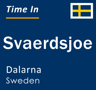 Current local time in Svaerdsjoe, Dalarna, Sweden
