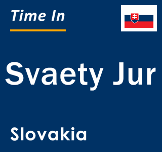 Current local time in Svaety Jur, Slovakia