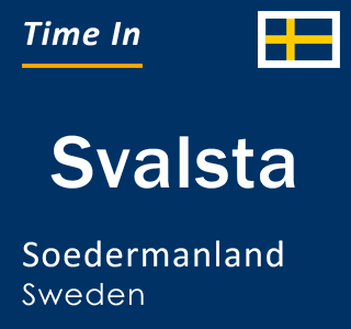 Current local time in Svalsta, Soedermanland, Sweden