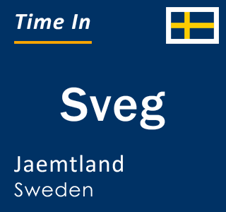 Current local time in Sveg, Jaemtland, Sweden