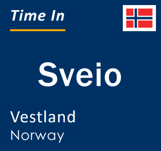 Current local time in Sveio, Vestland, Norway