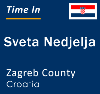 Current local time in Sveta Nedjelja, Zagreb County, Croatia