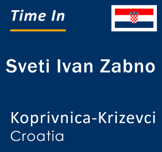 Current local time in Sveti Ivan Zabno, Koprivnica-Krizevci, Croatia