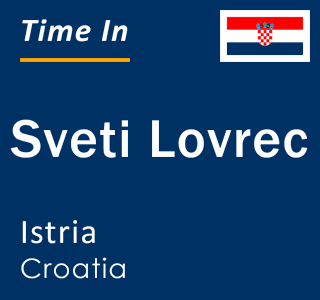 Current local time in Sveti Lovrec, Istria, Croatia