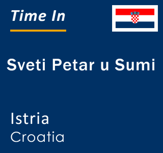Current local time in Sveti Petar u Sumi, Istria, Croatia