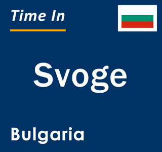 Current local time in Svoge, Bulgaria