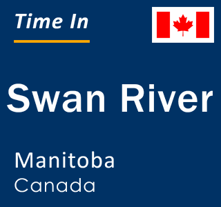 Current time in Swan River, Manitoba, Canada