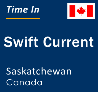 Current time in Swift Current, Saskatchewan, Canada