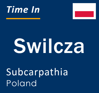 Current local time in Swilcza, Subcarpathia, Poland