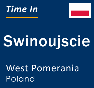 Current local time in Swinoujscie, West Pomerania, Poland