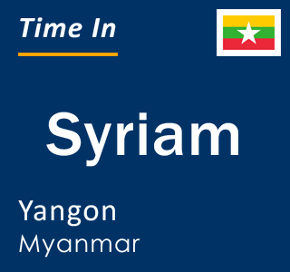 Current local time in Syriam, Yangon, Myanmar