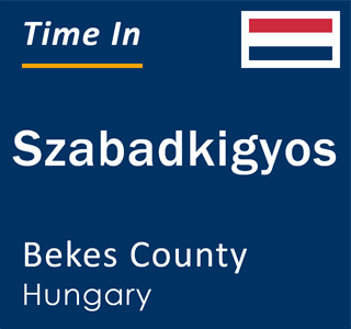 Current local time in Szabadkigyos, Bekes County, Hungary
