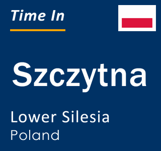 Current local time in Szczytna, Lower Silesia, Poland