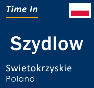 Current local time in Szydlow, Swietokrzyskie, Poland