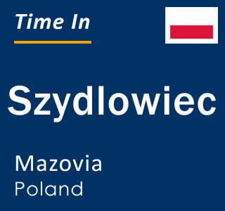 Current local time in Szydlowiec, Mazovia, Poland