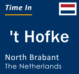 Current local time in 't Hofke, North Brabant, The Netherlands