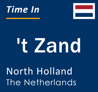 Current local time in 't Zand, North Holland, The Netherlands