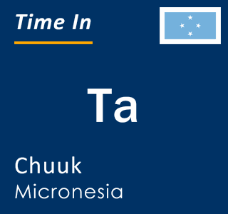 Current local time in Ta, Chuuk, Micronesia